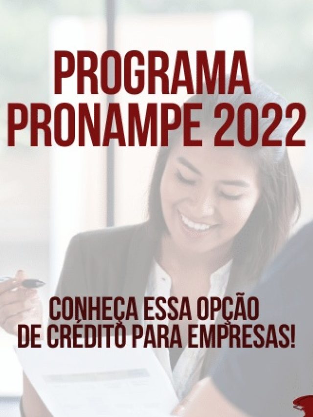 Consiga uma linha de crédito para sua empresa pelo programa Pronampe 2022!