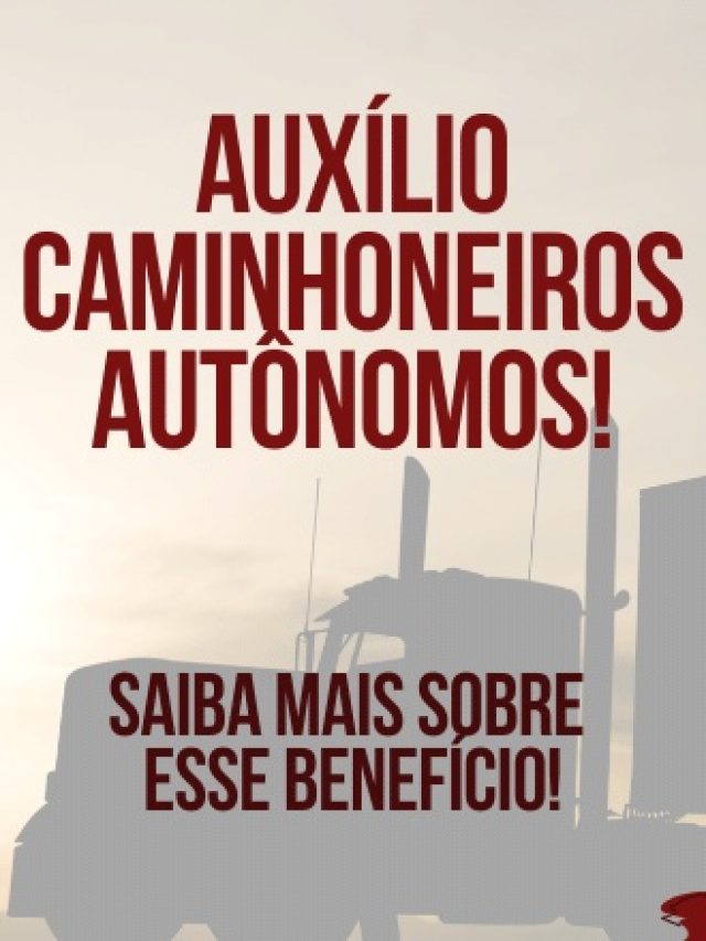 Governo libera pagamento para Auxílio Caminhoneiro Autônomo!